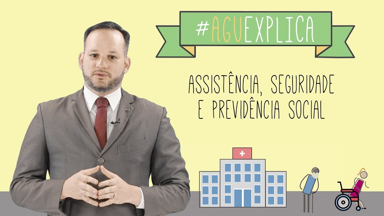 AGU Explica - Assistência, seguridade e previdência social