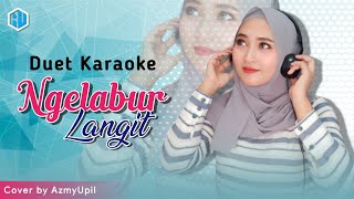 Download lagu NGELABUR LANGIT - Karaoke Duet bersama AzmyUpil mp3