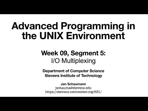 Advanced Programming in the UNIX Environment: Week 09, Segment 5 - I/O Multiplexing