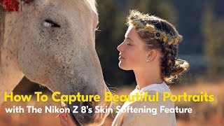 Nikon Skin Softening | Portraits with the Nikon Z 8