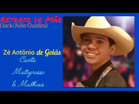 Retrato de Mãe - Zé Antônio de Goiás - Canta Matogrosso e Mathias