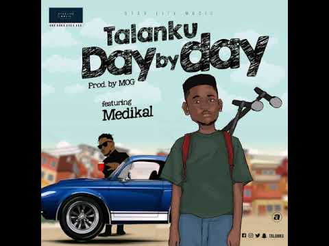 Talanku - Day By Day ft Medikal (Prod by MOG)