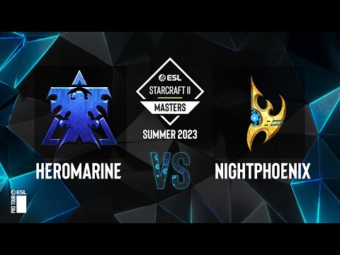 SC2 - HeRoMaRinE vs. NightPhoenix - ESL SC2 Masters: Summer 2023 Europe Regionals - Swiss Round 1