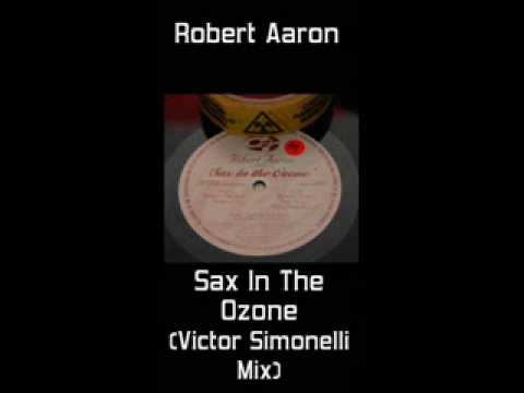 Robert Aaron - Sax In The Ozone (Victor Simonelli's Mix)