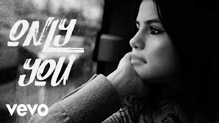 Selena Gomez - Only You (Official Video)