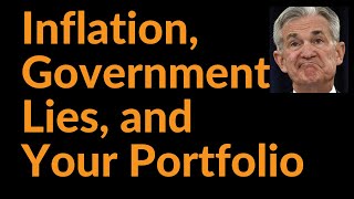 Inflation, Government Lies, and Your Portfolio