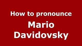 How to pronounce Mario Davidovsky