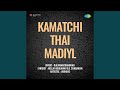 Kamatchi Thai Madiyil