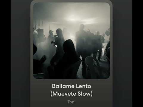 Báilame Lento (Muévete Slow)-Toni (Demo Audio)