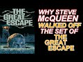 Why STEVE McQUEEN walked off the set of THE GREAT ESCAPE and how they got him to come back!