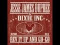 Jesse James Dupree & Dixie Inc. -  Rev It Up & Go Go
