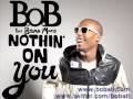 B.O.B. feat. Bruno Mars - Nothin' on you 