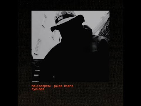 Heliocopta x Jules Hiero - Cyclops