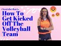 If You Do These, You WILL get Kicked Off The Volleyball Team!
