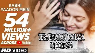 Kabhi Yaadon Mein - Palak Muchhal feat. Arijit Singh | Divya Koshla | Terjemahan Bahasa Indonesia