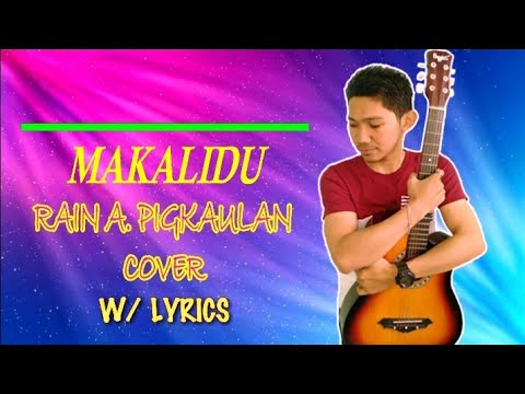 Rain Pigkaulan - MAKALIDU ( Cover w/ Lyrics )