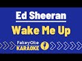 Ed Sheeran - Wake Me Up [Karaoke]
