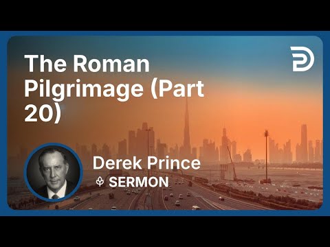 The Roman Pilgrimage (Part 20) | Derek Prince