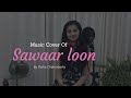 Sawaar loon cover| Monali Thakur| Lootera| Disha Chakraborty| Ranveer Singh| Sonakshi Sinha|