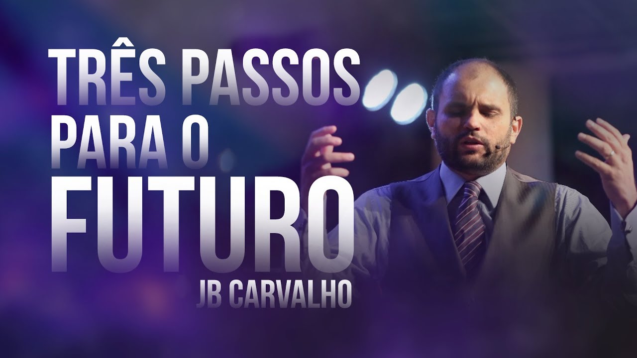 Três passos para o futuro - JB Carvalho