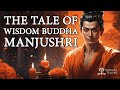 the tale of the wisdom buddha the eternal journey of youthful manjushri