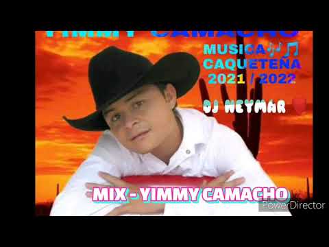 MIX - YIMMY CAMACHO ★ MÚSICA CAQUETEÑA 2021 / 2022🎧DJ NEYMAR 🎵