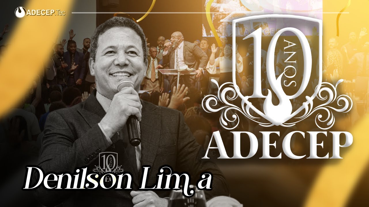 Pr. Denilson Lima | 1º Dia (Noite)  #ADECEP10ANOS