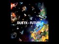 DUB FX - FUTURE 