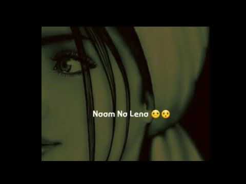 Main tera naam bataun kisko ♥ touching songs