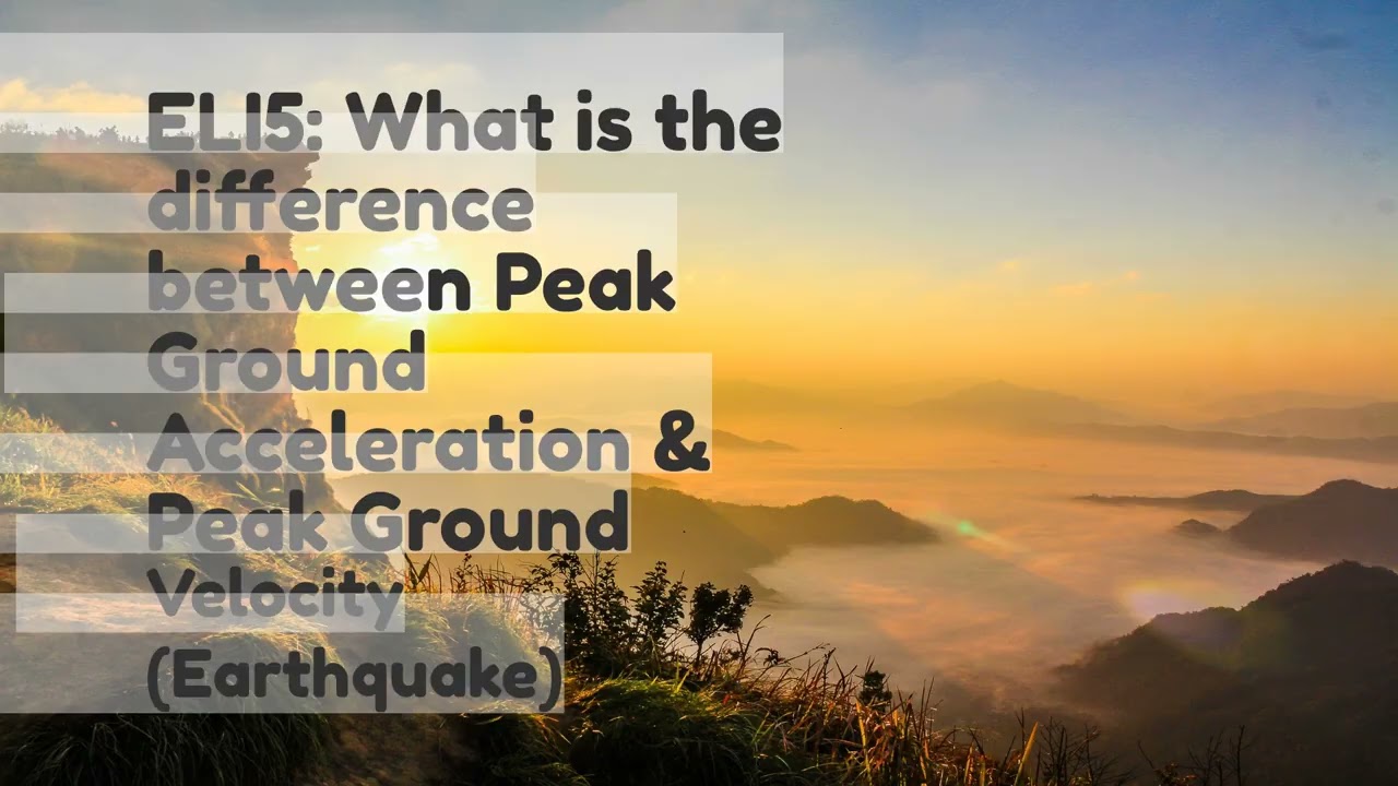 ELI5 What is the difference between Peak Ground Acceleration  Peak Ground Velocity Earthquake
