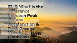 ELI5 What is the difference between Peak Ground Acceleration  Peak Ground Velocity Earthquake