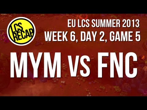 LCS Recap: MYM vs FNC - Week 6, Game 5 (EU Summer 2013)