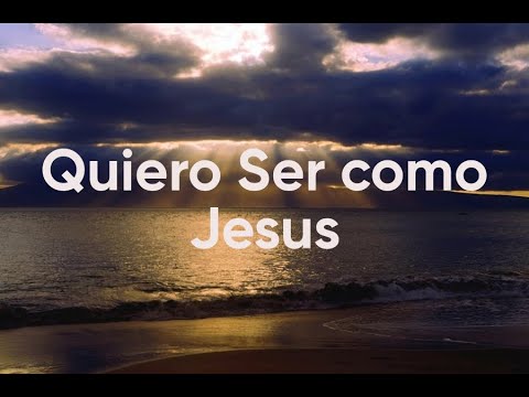 Quiero Ser Como Jesus (Video official Letras)