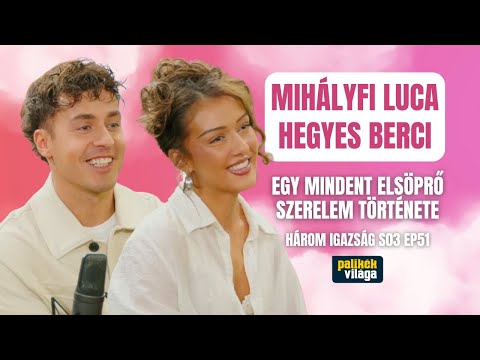 MIHÁLYFI LUCA, HEGYES BERCI: A MINDENT ELSÖPRŐ SZERELMÜNK TÖRTÉNETE | Három igazság | Palikék világa