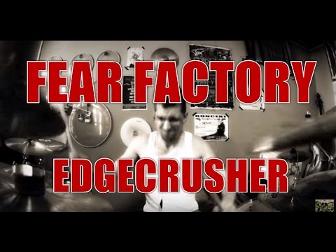 FEAR FACTORY - Edgecrusher - drum cover (HD)