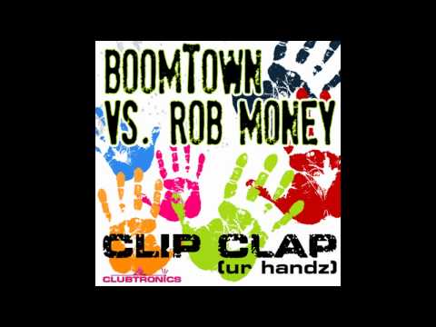 BoomTown vs Rob Money - Clip Clap ( ur handz ) dB Pure meets D-Troy rmx.wmv