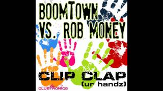BoomTown vs Rob Money - Clip Clap ( ur handz ) dB Pure meets D-Troy rmx.wmv