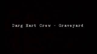 Darg Hart Crew  - Graveyard