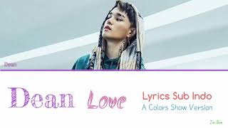 Dean – Love Lyrics Sub Indo (A Colors Show Version)