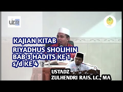 Kajian kitab Riyadhus Sholihin, bab III hadits ke 1 s/d 4 - Ustadz Zulhendri Rais