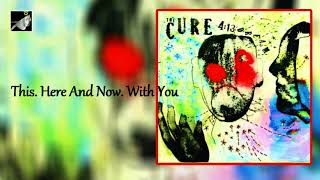 This  Here And Now  With You by The Cure