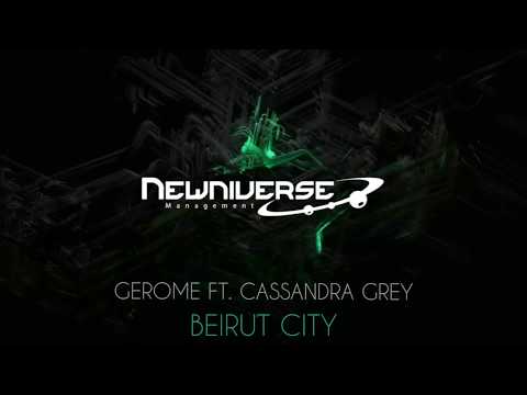 Gerome ft Cassandra Grey - Beirut city [Newniverse]