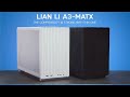 LIAN LI - A3-mATX Product Video