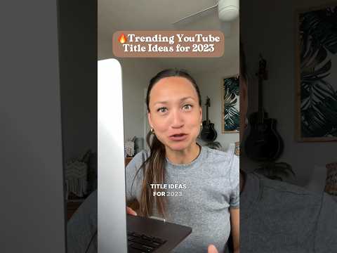 5 Trending YouTube Title Ideas for 2023 | YouTube Tips for Beginners