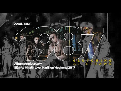 Marillion Album Anniversary - Clutching At Straws - 22 June 1987 - Slainte Mhath, Live MW 2017