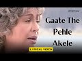 Gaate The Pehle Akele (Lyric Video)|Kavita K,Shradha,Khusnum | Salman,Manisha | Khamoshi The Musical