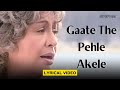 Gaate The Pehle Akele Lyric Video Kavita K Shradha Khusnum Salman Manisha Khamoshi The Musical