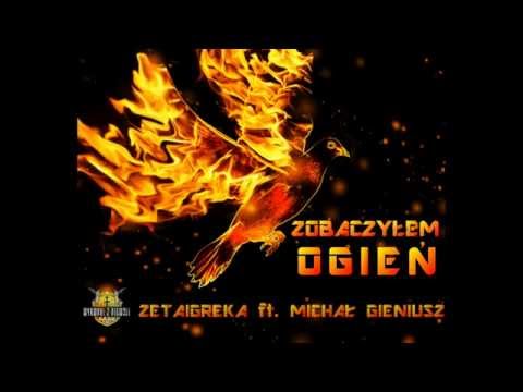 ZOBACZYŁEM OGIEŃ - ZETAIGREKA (WYRWANI Z NIEWOLI) i MICHAŁ GIENIUSZ