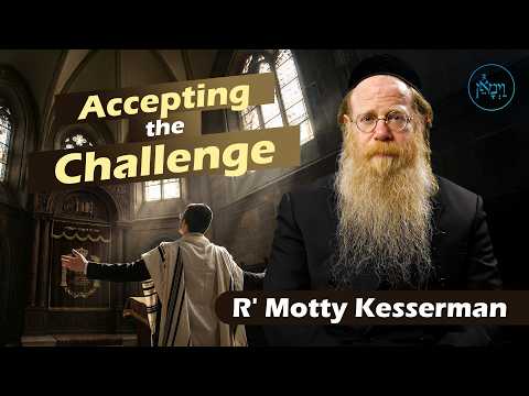 Accepting the Challenge | Rabbi Motty Kesserman