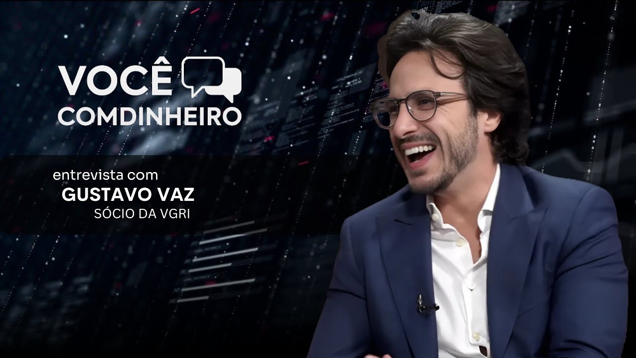 Você comdinheiro entrevista Gustavo Vaz, sócio da VGRI
